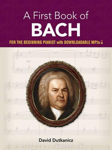 A First Book Of Bach For The Beginning Pianist With Downloadable Mp3s., De Johann Sebastian Bach. Editorial Dover Publications, Inc., Tapa Blanda En Inglés, 2005