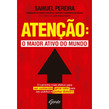 Atenção: O Maior Ativo Do Mundo: Atenção: O Maior Ativo Do Mundo O Caminho Mais Efetivo Para Ser Conhecido, Gerar Valor Para Seu Público, Ganhar Dinheiro, De Pereira, Samuel. Editora Gente Livraria E 