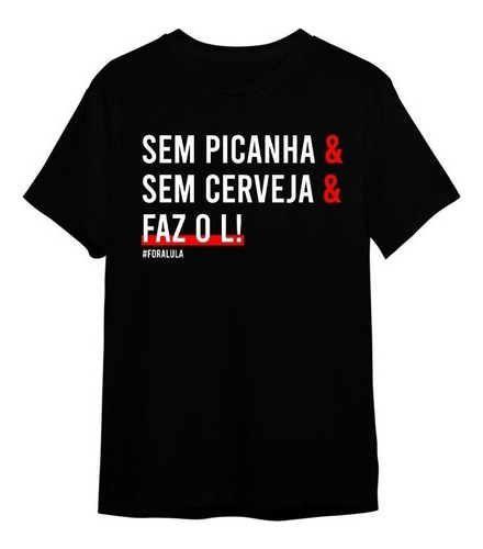 Camiseta Algodão Lula Faz O L Sem Picanha Sem Cerveja