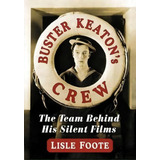 Buster Keaton's Crew : The Team Behind His Silent Films, De Lisle Foote. Editorial Mcfarland & Co  Inc, Tapa Blanda En Inglés