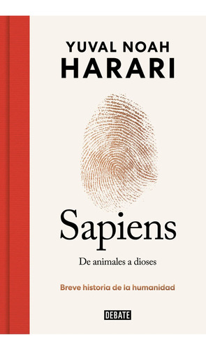 Sapiens: De Animales A Dioses 10º Aniversario, De Yuval Noah Harari. Serie 0.0, Vol. 1.0. Editorial Debate, Tapa Dura, Edición 1.0 En Español, 2023