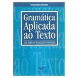 Livro Gramática Aplicada Ao Texto - Com Todas As Resoluções Comentadas - Fernando Moura [2006]