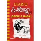 Diario De Greg 11. Doble O Nada, De Jeff Kinney. Diario De Greg, Vol. 11. Editorial Molino, Tapa Blanda, Edición 2022 En Español, 2021