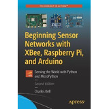 Libro Beginning Sensor Networks With Xbee, Raspberry Pi, ...