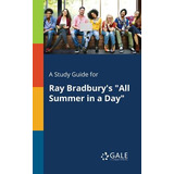 Libro A Study Guide For Ray Bradbury's All Summer In A Da...