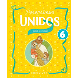 Peregrinos Unidos 6 Para La Mision, De No Aplica. Editorial Edelvives, Tapa Blanda En Español, 2022