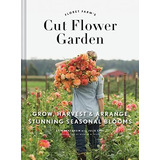 Book : Floret Farms Cut Flower Garden Grow, Harvest, And...
