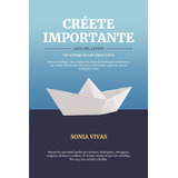 Libro Creete Importante: Saga Del Latido S. Vivas