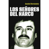 Los Señores Del Narco, De Hernandez, Anabel. Serie Actualidad Editorial Grijalbo, Tapa Blanda En Español, 2010