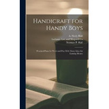 Libro Handicraft For Handy Boys : Practical Plans For Wor...