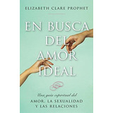 En Busca Del Amor Ideal - Prophet, Elizabeth Clare