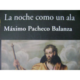 La Noche Como Un Ala. Maximo Pacheco