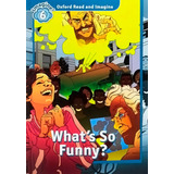 Oxford Read And Imagine 6. Whats So Funny Audio Pack  -  Vv