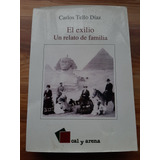 El Exilio: Un Relato De Familia. Carlos Tello Díaz. Cal Y Ar