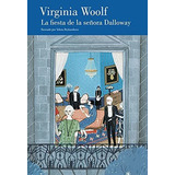 La Fiesta De La Señora Dalloway (edición Ilustrada): Edición Ilustrada, Con Prólogo De Bimba Bosé (lumen Gráfica), De Woolf, Virginia. Editorial Lumen, Tapa Dura En Español