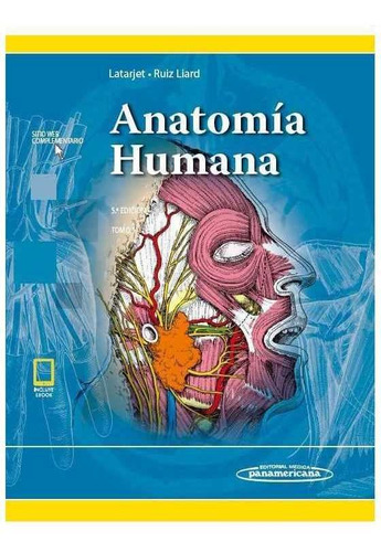 Latarjet. Anatomía Humana 5a Ed 2019: Tomo 1, De Michel Latarjet () / Alfredo Ruiz Liard () / Eduardo Pró., Vol. 2 Volúmenes. Editorial Médica Panamericana, Tapa Dura, Edición 5 En Español, 2019