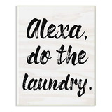 Señales - Stupell Industries Alexa Do The Laundry Placa De P