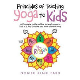 Libro Principles Of Teaching Yoga To Kids : A Complete Gu...