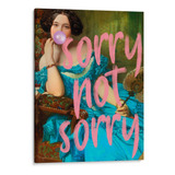 Cuadro Decorativo - Sorry Not Sorry, Nayeli Cabrera 45x60