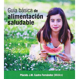 Guia Basica De Alimentacion Saludable -sin Coleccion-