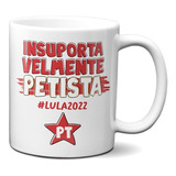 Caneca Criativa Insuportavelmente Petista Lula 2022 Pt