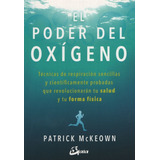 Patrick Mckeown El Poder Del Oxígeno Editorial Gaia