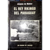 El Rey Vikingo Del Paraguay  De Mahieu Jacques Conquista