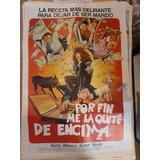 Afiche De Cine Original-2342-por Fin Me La Quite' De Encima