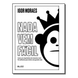 Nada Vem Facil - Moraes, Igor - Buzz Editora