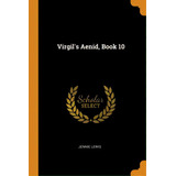 Virgil's Aenid, Book 10, De Lewis, Jennie. Editorial Franklin Classics, Tapa Blanda En Inglés