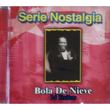 Bola De Nieve - Serie Nostalgia 14 Éxitos 