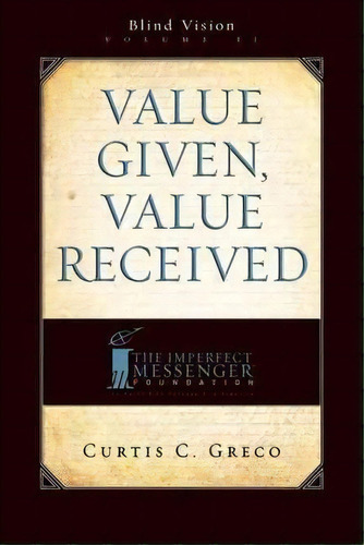 Value Given, Value Received (2nd Edition), De Curtis Greco. Editorial Advantage Media Group, Tapa Dura En Inglés