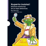 Ruperto Insiste Nuevas Aventuras De Un Sapo Detective, De Berocay, Roy. Editorial Santillana, Tapa Encuadernación En Tapa Dura O Cartoné En Español