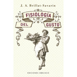 Fisiología Del Gusto (n.e.), De Brillat-savarin, Jean Anthelme. Editorial Ediciones Obelisco, Tapa Blanda En Español, 2021