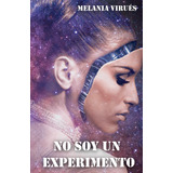 Libro No Soy Un Experimento (spanish Edition)