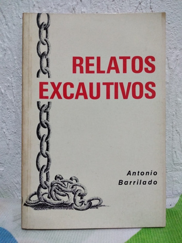 Relatos Excautivos Antonio Barrilado