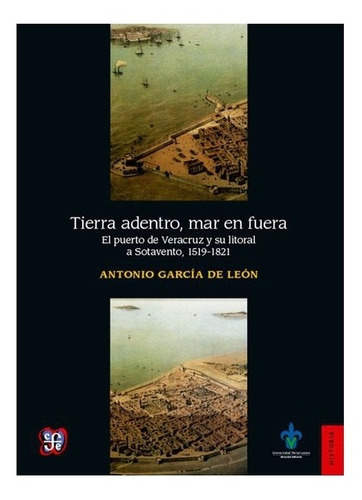 Antonio García De León | Tierra Adentro, Mar En Fuera. El Pu