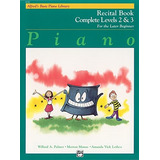 Alfred's Basic Piano Library Recital Book Complete, Bk 2 & 3, De Willard A Palmer. Editorial Alfred Music, Tapa Blanda En Inglés