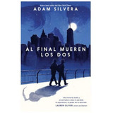 Libro Al Final Mueren Los Dos - Adam Silvera