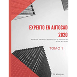 Experto En Autocad: Aprende De Cero A Experto Con El Manual