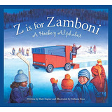 Z Is For Zamboni: A Hockey Alphabet (sports Alphabet) (libro En Inglés), De Napier, Matt. Editorial Sleeping Bear Press, Tapa Pasta Dura, Edición First Edition En Inglés, 2002