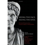 Seeing The Face, Seeing The Soul : Polemon's Physiognomy From Classical Antiquity To Medieval Islam, De George Boys-stones. Editorial Oxford University Press, Tapa Dura En Inglés