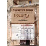 Arquitectura Barroca En El Antiguo Obispado De Sigãâ¼enza, De Marco Martinez, Juan Antonio. Editorial Aache Ediciones De Guadalajara S.l., Tapa Blanda En Español