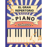 Libro: El Gran Repertorio De Piano Clásico: 70 Partituras De