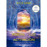 Portal De Luz Oraculo De Activacion, De Gray, Kyle. Editorial Arkano Books, Tapa Blanda En Español