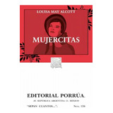 Mujercitas: No, De May Alcott, Louisa., Vol. 1. Editorial Porrua, Tapa Pasta Blanda, Edición 17 En Español, 2022