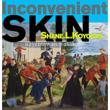 Libro Inconvenient Skin / Nayãªhtã¢wan Wasakay;indiglits