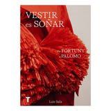 Vestir Es Soñar: Breve Historia De La Moda Española, De Y Otros. Serie Arte Y Fotografía, Vol. 0. Editorial Turner Publicaciones S.l., Tapa Dura, Edición 0 En Español, 2022