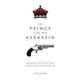 The Prince And The Assassin: Australia's First Royal Tour And Portent Of World Terror, De Steve Harris. Editorial Melbourne Books, Tapa Dura En Inglés