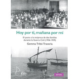 Hoy Por Ti, Maãâ±ana Por Mãâ. El Pacto A La Recãâproca De Dos Famãâlias Durante La Guerra ..., De Tribó Traveria, Gemma. Editorial La Mar De Fácil, Tapa Blanda En Español